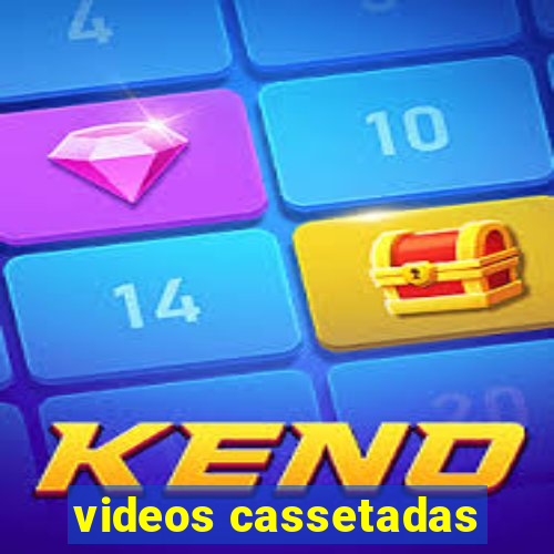 videos cassetadas